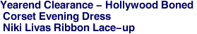 Yearend Clearance - Hollywood Boned <br> Corset Evening Dress <br> Niki Livas Ribbon Lace-up